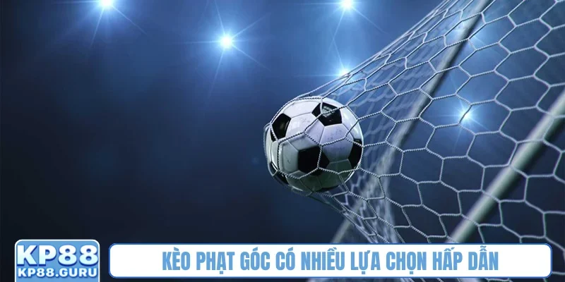 Kèo Phạt Góc - Phương pháp cá cược hấp dẫn bet thủ tại nhà cái KP88 1 Kèo phạt góc có nhiều lựa chọn hấp dẫn