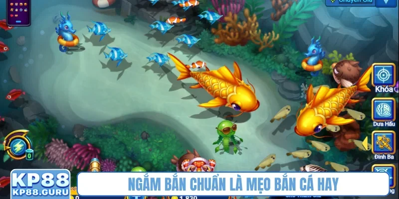 Mẹo bắn cá hay - Chiến thuật săn cá nhận thưởng lớn từ cao thủ KP88 1 Ngắm bắn chuẩn là mẹo bắn cá hay