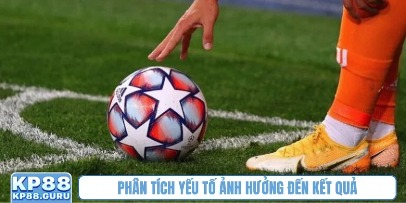 Kèo Phạt Góc - Phương pháp cá cược hấp dẫn bet thủ tại nhà cái KP88 4 Phân tích yếu tố ảnh hưởng đến kết quả